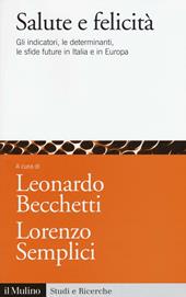 Salute e felicità. Gli indicatori, le determinanti, le sfide future in Italia e in Europa