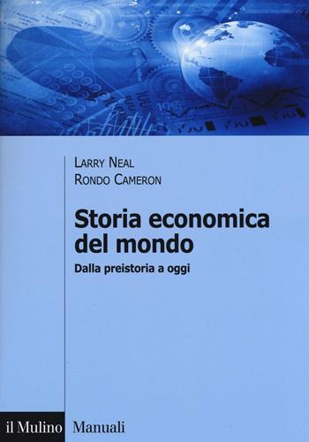 Storia economica del mondo. Dalla preistoria a oggi - Larry Neal, Rondo Cameron - Libro Il Mulino 2016, Manuali | Libraccio.it
