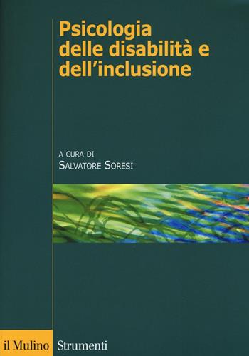 Psicologia delle disabilità e dell'inclusione  - Libro Il Mulino 2016, Strumenti | Libraccio.it