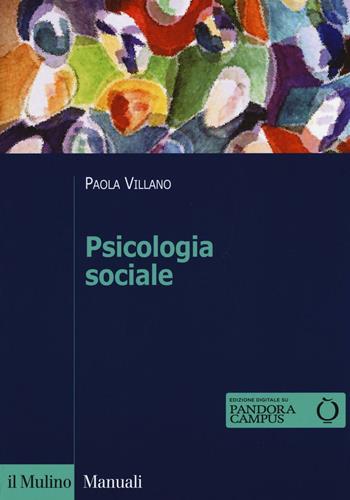 Psicologia sociale - Paola Villano - Libro Il Mulino 2016, Manuali. Psicologia | Libraccio.it