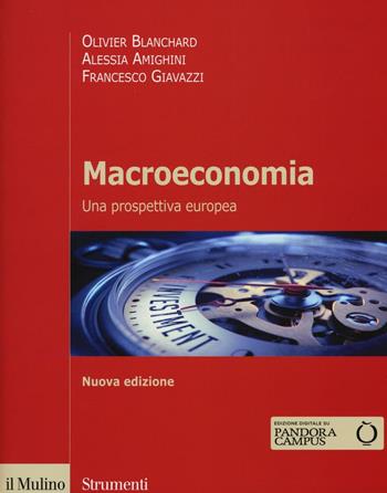 Macroeconomia. Una prospettiva europea - Olivier Blanchard, Alessia Amighini, Francesco Giavazzi - Libro Il Mulino 2016, Strumenti | Libraccio.it
