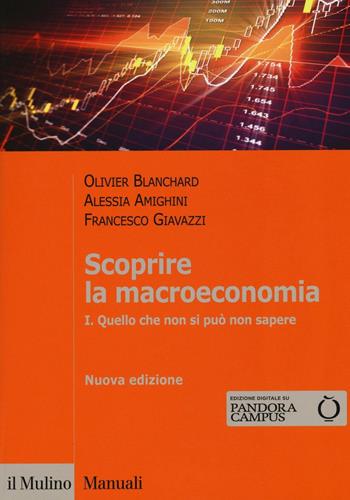 Scoprire la macroeconomia. Con aggiornamento online. Vol. 1: Quello che non si può non sapere - Olivier Blanchard, Alessia Amighini, Francesco Giavazzi - Libro Il Mulino 2016, Manuali | Libraccio.it