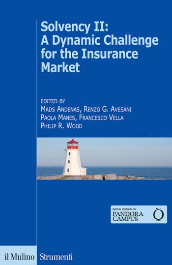 Solvency II: a dynamic challenge for the insurance market - Mads Andenas, Renzo G. Avesani, Paola Manes - Libro Il Mulino 2017, Strumenti | Libraccio.it