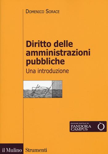 Diritto delle amministrazioni pubbliche. Una introduzione - Domenico Sorace, Simone Torricelli - Libro Il Mulino 2016, Strumenti | Libraccio.it