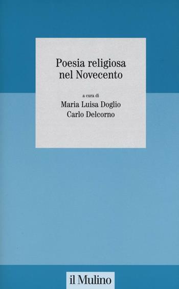 Poesia religiosa nel Novecento  - Libro Il Mulino 2016, Collana studi fondaz. Michele Pellegrino | Libraccio.it