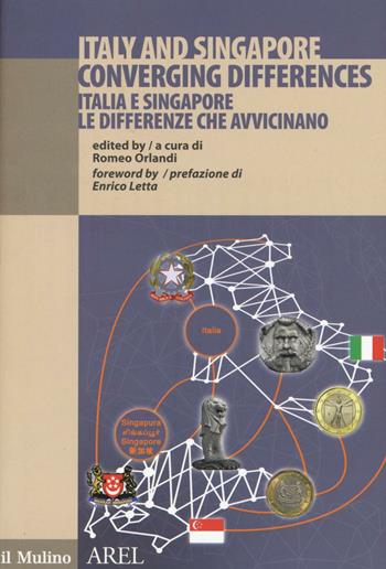 Italia e Singapore le differenze che avvicinano. Ediz. italiana e inglese  - Libro Il Mulino 2016, Pubblicazioni AREL | Libraccio.it