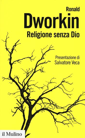 Religione senza Dio -  Ronald Dworkin - Libro Il Mulino 2016, Biblioteca paperbacks | Libraccio.it