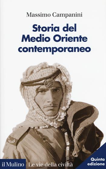 Storia del Medio Oriente contemporaneo - Massimo Campanini - Libro Il Mulino 2017, Le vie della civiltà | Libraccio.it