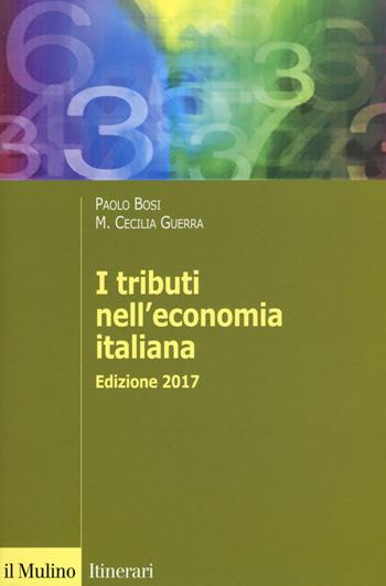 I tributi nell'economia italiana - Paolo Bosi, Maria Cecilia Guerra - Libro Il Mulino 2017, Itinerari | Libraccio.it