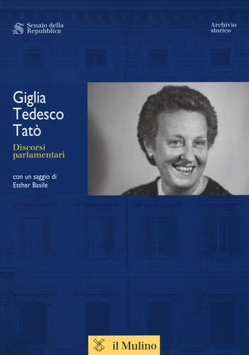 Discorsi parlamentari - Giglia Tedesco Tatò - Libro Il Mulino 2018, Discorsi parlamentari | Libraccio.it
