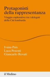 Protagonisti della rappresentanza. Viaggio esplorativo tra i delegati della Cisl lombarda