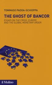 The ghost of Bancor. Essays on the crisis, Europe and the global monetary order
