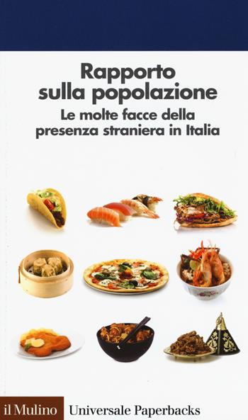 Rapporto sulla popolazione. Le molte facce della presenza straniera in Italia  - Libro Il Mulino 2017, Universale paperbacks Il Mulino | Libraccio.it