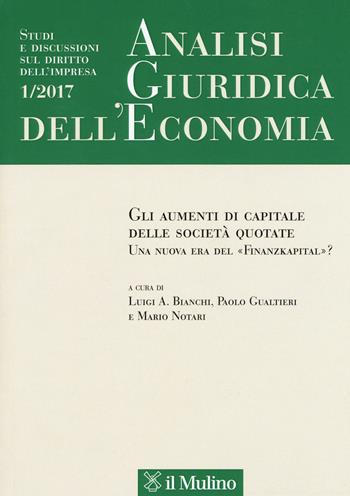 Analisi giuridica dell'economia (2017). Vol. 1: Gli strumenti di capitale delle società quotate. Una nuova era del «Finanzkapital»?  - Libro Il Mulino 2017 | Libraccio.it