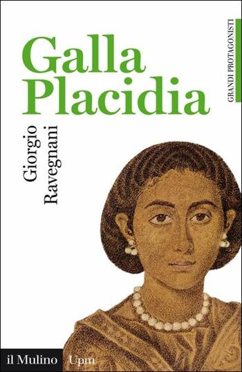 Galla Placidia - Giorgio Ravegnani - Libro Il Mulino 2017, Universale paperbacks Il Mulino | Libraccio.it