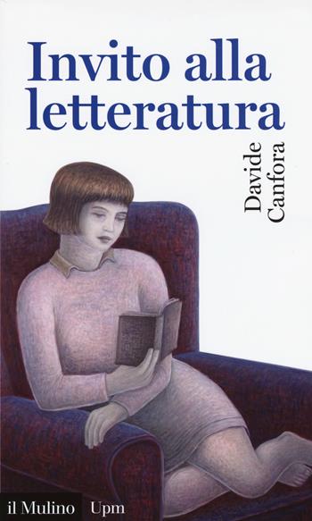 Invito alla letteratura - Davide Canfora - Libro Il Mulino 2017, Universale paperbacks Il Mulino | Libraccio.it