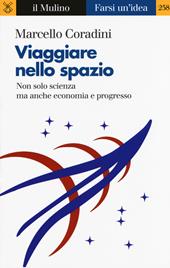 Viaggiare nello spazio. Non solo scienza ma anche economia e progresso