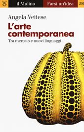 L' arte contemporanea. Tra mercato e nuovi linguaggi