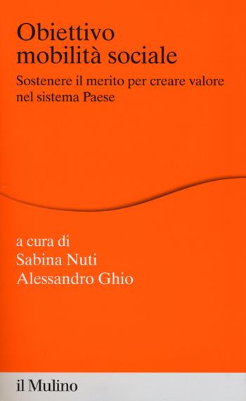 Obiettivo mobilità sociale. Sostenere il merito per creare valore nel sistema Paese  - Libro Il Mulino 2017, Percorsi | Libraccio.it