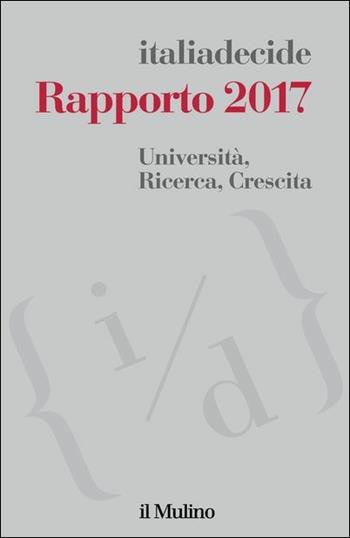 Università, ricerca, crescita. Rapporto 2017  - Libro Il Mulino 2017 | Libraccio.it