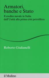 Armatori, banche e Stato. Il credito navale in Italia dall'Unità alla prima crisi petrolifera