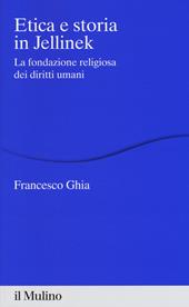 Etica e storia in Jellinek. La fondazione religiosa dei diritti umani