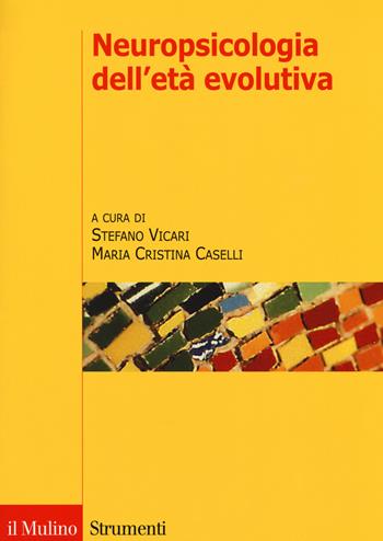 Neuropsicologia dell'età evolutiva  - Libro Il Mulino 2017, Strumenti. Psicologia | Libraccio.it