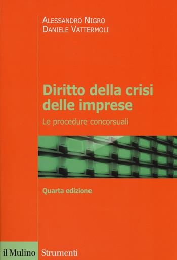 Diritto della crisi delle imprese. Le procedure concorsuali - Alessandro Nigro, Daniele Vattermoli - Libro Il Mulino 2017, Strumenti | Libraccio.it