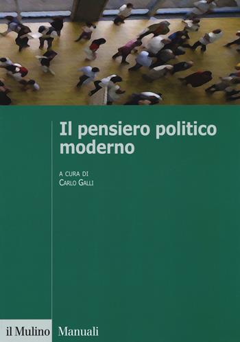 Il pensiero politico moderno  - Libro Il Mulino 2017, Manuali. Politica | Libraccio.it