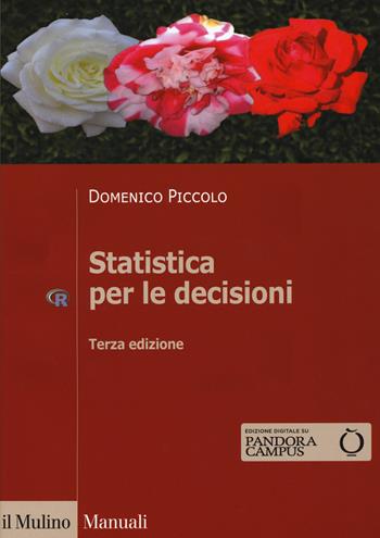 Statistica per le decisioni. La conoscenza umana sostenuta dall'evidenza empirica - Domenico Piccolo - Libro Il Mulino 2020, Manuali. Economia | Libraccio.it