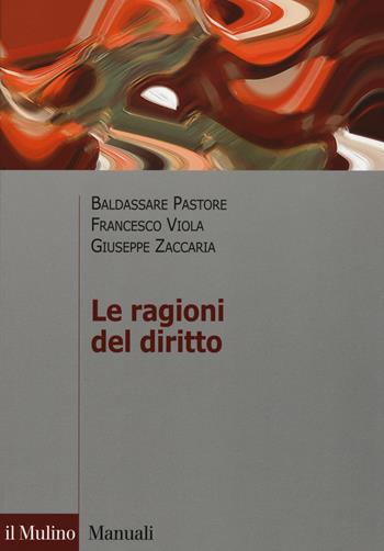 Le ragioni del diritto - Baldassare Pastore, Giuseppe Zaccaria, Francesco Viola - Libro Il Mulino 2017, Manuali. Diritto | Libraccio.it