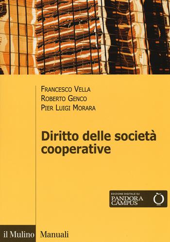Diritto delle società cooperative - Francesca Vella, Roberto Genco, Pier Luigi Morara - Libro Il Mulino 2018, Manuali | Libraccio.it