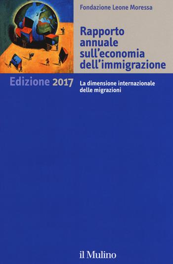 Rapporto annuale sull'economia dell'immigrazione 2017  - Libro Il Mulino 2017 | Libraccio.it