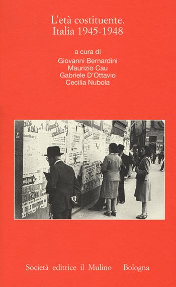 L'età costituente. Italia 1945-1948  - Libro Il Mulino 2017, Istituto storico italo-germ. Annali | Libraccio.it