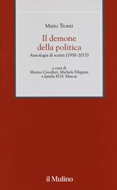 Il demone della politica. Antologia di scritti (1958-2015)