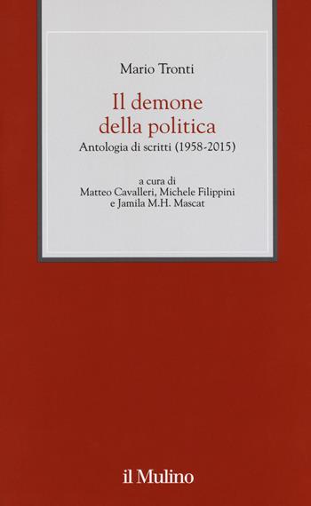 Il demone della politica. Antologia di scritti (1958-2015) - Mario Tronti - Libro Il Mulino 2018, XX secolo | Libraccio.it
