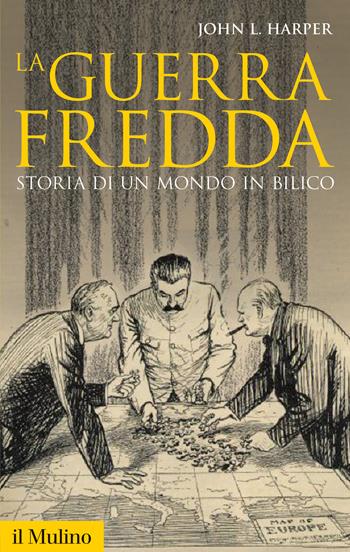 La guerra fredda. Storia di un mondo in bilico - John L. Harper - Libro Il Mulino 2017, Storica paperbacks | Libraccio.it