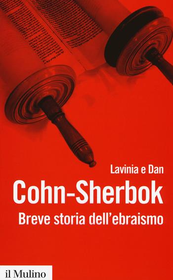 Breve storia dell'ebraismo - Lavinia Cohn Sherbok, Dan Cohn Sherbok - Libro Il Mulino 2017, Biblioteca paperbacks | Libraccio.it
