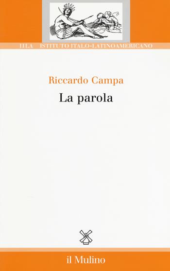 La parola - Riccardo Campa - Libro Il Mulino 2017, Ist. italo-latino americano | Libraccio.it