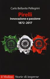Pirelli. Innovazione e passione (1872-2017). Ediz. ampliata