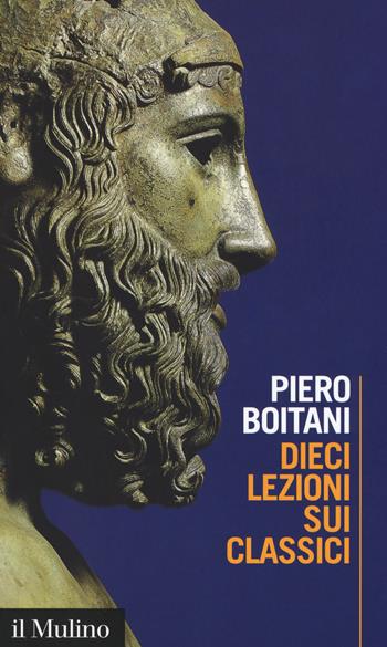Dieci lezioni sui classici - Piero Boitani - Libro Il Mulino 2017, Intersezioni | Libraccio.it