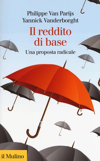 Il reddito di base. Una proposta radicale - Philippe Van Parijs, Yannick Vanderborght - Libro Il Mulino 2017, Collezione di testi e di studi | Libraccio.it