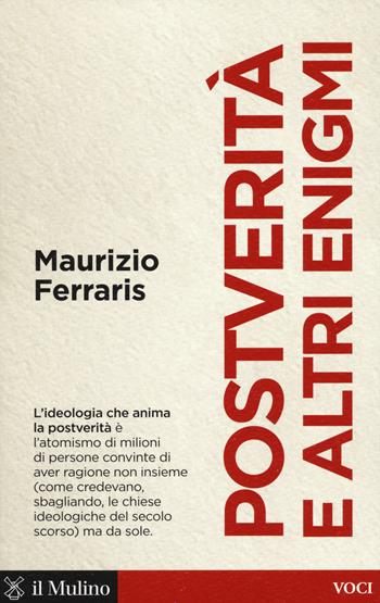 Postverità e altri enigmi - Maurizio Ferraris - Libro Il Mulino 2017, Voci | Libraccio.it