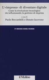 L' «impresa» di diventare digitale. Come la rivoluzione tecnologica sta influenzando la gestione d'impresa