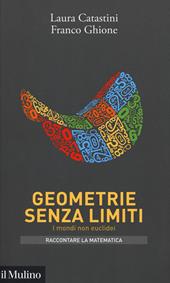 Geometrie senza limiti. I mondi non euclidei