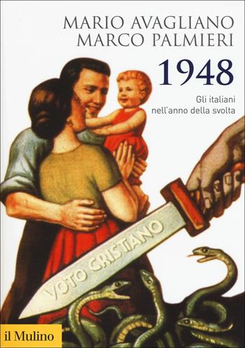 1948. Gli italiani nell'anno della svolta - Mario Avagliano, Marco Palmieri - Libro Il Mulino 2018, Biblioteca storica | Libraccio.it