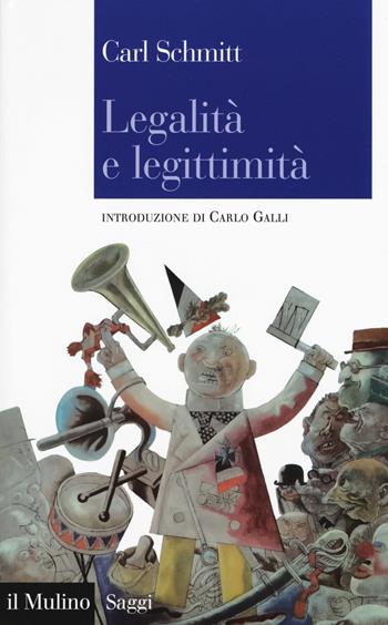 Legalità e legittimità -  Carl Schmitt - Libro Il Mulino 2018, Saggi | Libraccio.it