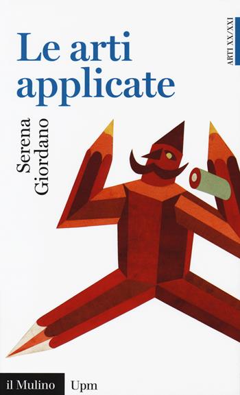 Le arti applicate - Serena Giordano - Libro Il Mulino 2018, Universale paperbacks Il Mulino | Libraccio.it