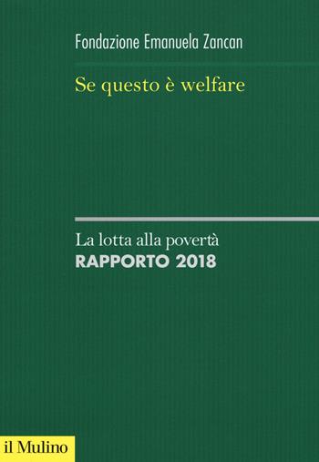 Se questo è welfare. La lotta alla povertà. Rapporto 2018  - Libro Il Mulino 2018, Sistemi di welfare | Libraccio.it