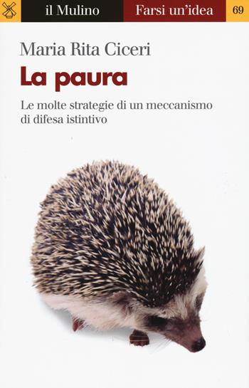 La paura - Maria Rita Ciceri - Libro Il Mulino 2018, Farsi un'idea | Libraccio.it